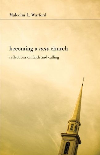 Cover for Malcolm L Warford · Becoming a New Church: Reflections on Faith and Calling (Paperback Book) (2009)