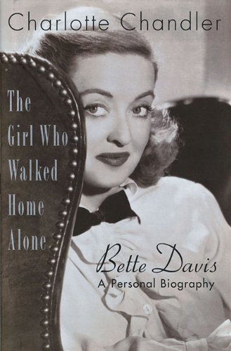 Cover for Charlotte Chandler · The Girl Who Walked Home Alone: Bette Davis, A Personal Biography - Applause Books (Paperback Book) (2007)