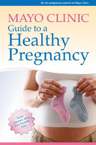 Cover for Mayo Clinic · Mayo Clinic Guide to a Healthy Pregnancy: From Doctors Who Are Parents, Too! (Pocketbok) (2011)