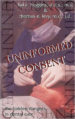 Cover for Hal A. Huggins · Uninformed Consent: The Hidden Dangers in Dental Care (Paperback Book) (2003)