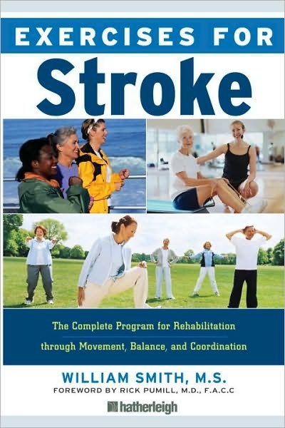 Exercises for Stroke: Safe and Effective Exercise Plan for Improved Movement, Balance, and Coordination for Men and Women Recovering from - William Smith - Books - Hatherleigh Press,U.S. - 9781578263172 - December 28, 2010