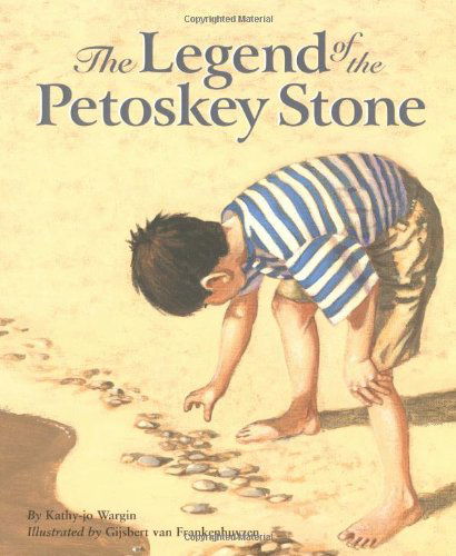 The Legend of the Petoskey Stone (Myths, Legends, Fairy and Folktales) - Kathy-jo Wargin - Kirjat - Sleeping Bear Press - 9781585362172 - keskiviikko 26. toukokuuta 2004