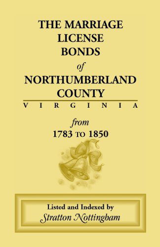 Cover for Stratton Nottingham · Marriage License Bonds of Northumberland County, Virginia: From 1783 to 1850 (Paperback Book) (2013)