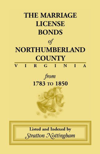 Cover for Stratton Nottingham · Marriage License Bonds of Northumberland County, Virginia: From 1783 to 1850 (Taschenbuch) (2013)