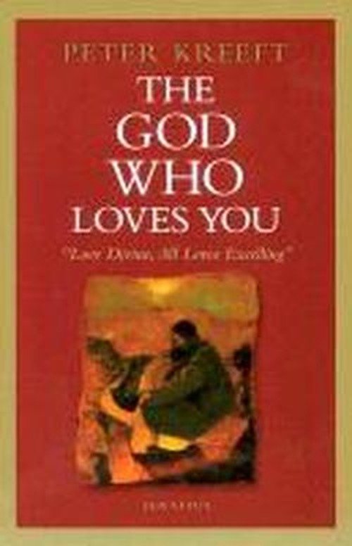 Cover for Peter Kreeft · The God Who Loves You: Love Divine, All Loves Excelling (Pocketbok) (2004)