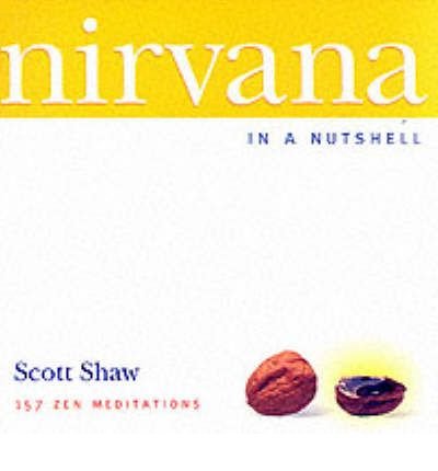 Cover for Scott Shaw · Nirvana in a Nutshell: 157 Zen Meditations (Pocketbok) (2002)