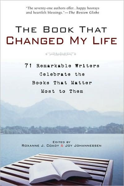 Cover for Roxanne J Coady · The Book That Changed My Life: 71 Remarkable Writers Celebrate the Books That Matter Most to Them (Paperback Book) (2007)
