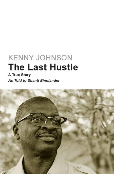 Cover for Kenny Johnson · The Last Hustle : A True Story (Paperback Book) (2018)