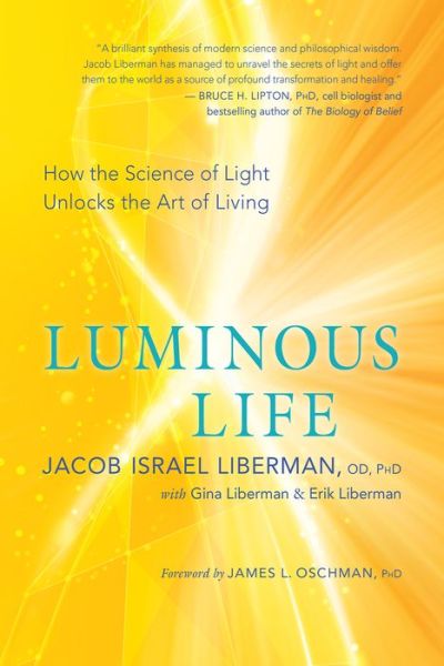 Cover for Jacob Israel Liberman · Luminous Life: How the Science of Light Unlocks the Art of Living (Paperback Book) (2018)