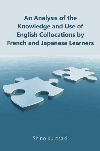 Cover for Shino Kurosaki · An Analysis of the Knowledge and Use of English Collocations by French and Japanese Learners (Paperback Book) (2013)