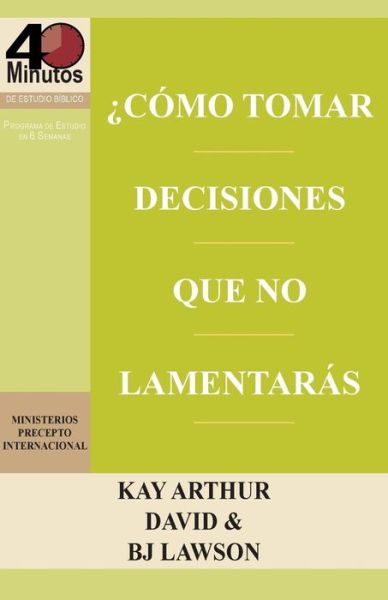 Cover for B. J. Lawson · Como Tomar Decisiones Que No Lamentaras? / How to Make Choices You Won't Regret (40m) (Spanish Edition) (Paperback Book) [Spanish edition] (2014)