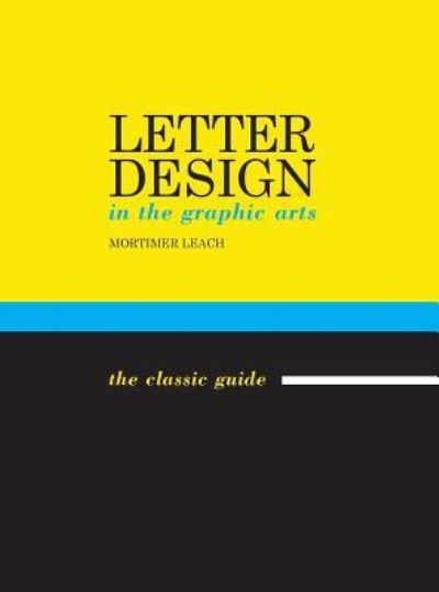 Cover for Mortimer Leach · Letter Design in the Graphic Arts (Hardcover Book) [Reprint edition] (2016)