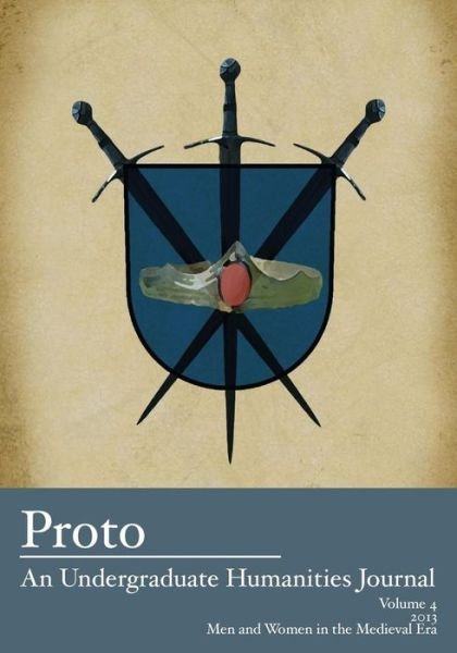 Cover for Jean Lee Cole · Proto: an Undergraduate Humanities Journal, Vol. 4 2013 - men and Women in the Medieval Era (Taschenbuch) (2014)