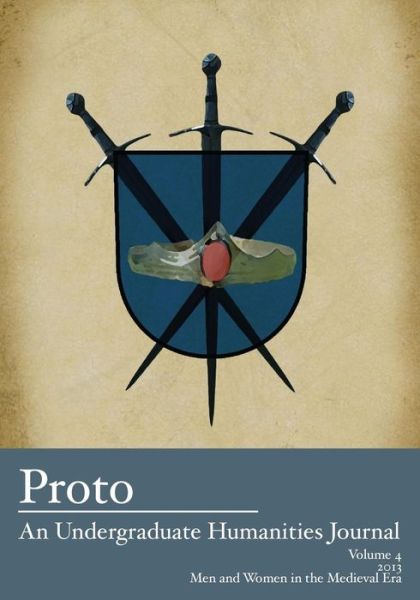 Cover for Jean Lee Cole · Proto: an Undergraduate Humanities Journal, Vol. 4 2013 - men and Women in the Medieval Era (Paperback Book) (2014)