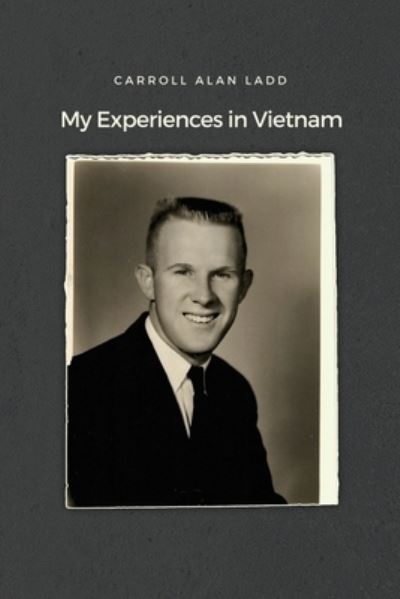 Cover for Carroll Alan Ladd · My Experiences in Vietnam (Book) (2021)