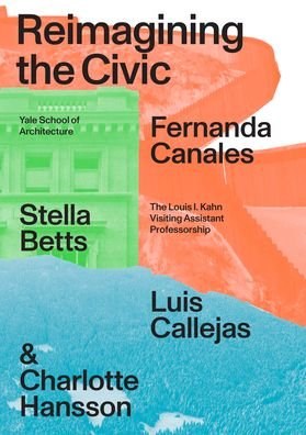 Cover for Fernanda Canales · Reimagining the Civic - Louis I. Kahn Visiting Assistant Professorship (Taschenbuch) (2022)