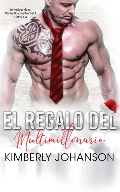 Cover for Kimberly Johanson · El Regalo del Multimillonario: Romance con un Multimillonario 1-3 - La Navidad de Un Multimillonario (Inbunden Bok) (2021)