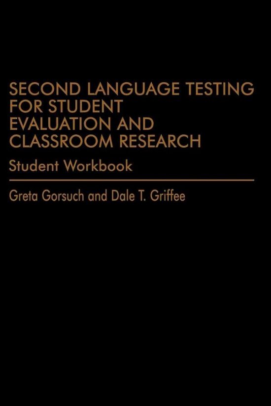 Cover for Greta Gorsuch · Second Language Testing for Student Evaluation and Classroom Research (Student Workbook) (Paperback Book) (2017)
