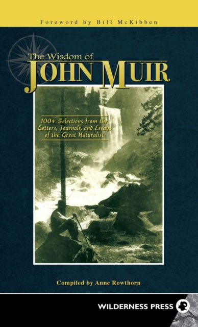 Cover for Anne Rowthorn · Wisdom of John Muir: 100+ Selections from the Letters, Journals, and Essays of the Great Naturalist (Hardcover Book) (2018)