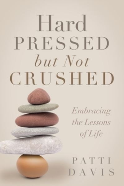 Cover for Patti Davis · Hard Pressed but Not Crushed (Book) (2023)