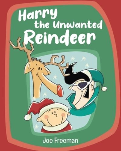 Harry the Unwanted Reindeer - Joe Freeman - Books - Page Publishing, Inc. - 9781647013172 - July 8, 2021