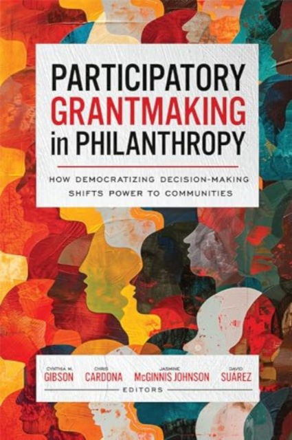 Cover for Participatory Grantmaking in Philanthropy: How Democratizing Decision-Making Shifts Power to Communities - Georgetown Studies in Philanthropy, Nonprofits, and Nongovernmental Organizations (Paperback Bog) (2024)