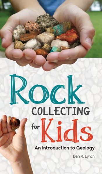 Cover for Dan R. Lynch · Rock Collecting for Kids: An Introduction to Geology - Simple Introductions to Science (Hardcover Book) (2018)