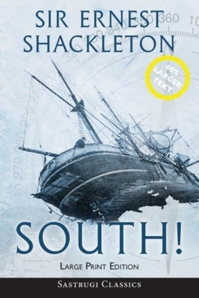 South!  LARGE PRINT - Ernest Shackleton - Books - Sastrugi Press - 9781649220172 - May 18, 2020