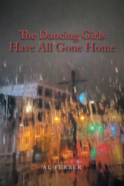 Cover for Al Ferber · The Dancing Girls Have All Gone Home (Paperback Book) (2021)