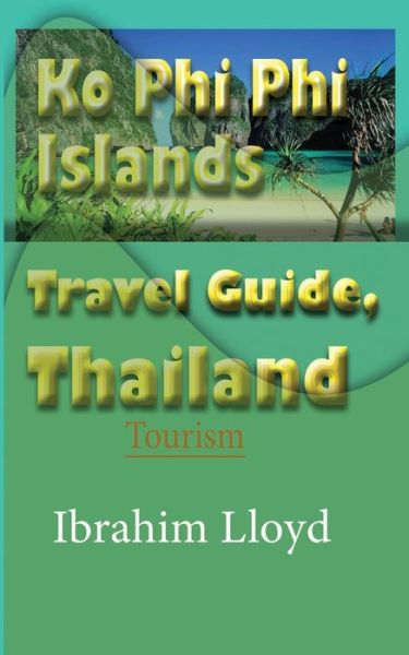 Cover for Ibrahim Lloyd · Ko Phi Phi Islands Travel Guide, Thailand (Paperback Book) (2019)