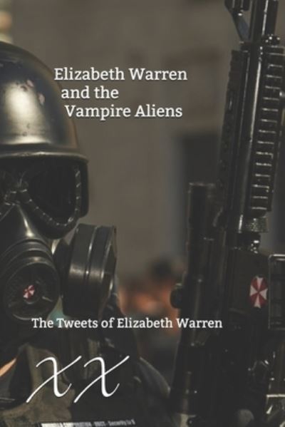 Elizabeth Warren and the Vampire Aliens - X X - Bøger - Independently Published - 9781674008172 - 10. december 2019