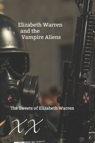 Cover for X X · Elizabeth Warren and the Vampire Aliens (Paperback Book) (2019)