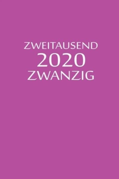 Zweitausend Zwanzig 2020 - Ladyplaner By Jilsun - Bücher - Independently Published - 9781678477172 - 20. Dezember 2019