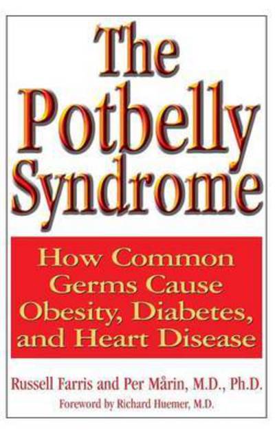 Cover for Russell Farris · The Potbelly Syndrome: How Common Germs Cause Obesity, Diabetes, and Heart Disease (Hardcover Book) (2006)