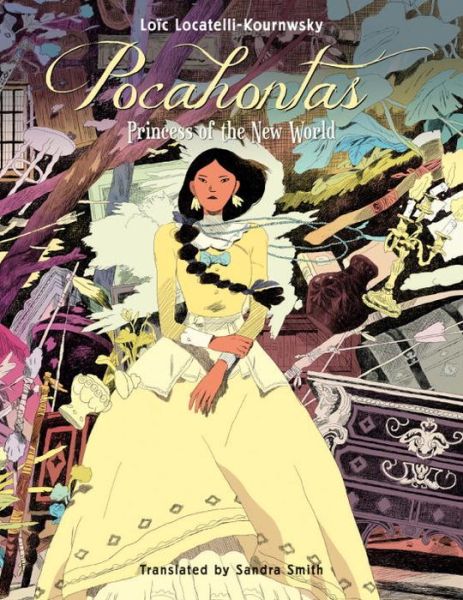 Cover for Loic Locatelli-Kournwsky · Pocahontas: Princess of the New World (Hardcover Book) (2016)