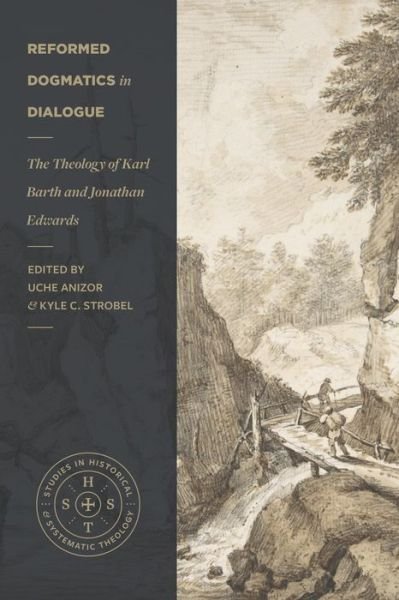 Cover for Uche Anizor · Reformed Dogmatics in Dialogue – The Theology of Karl Barth and Jonathan Edwards (Paperback Book) (2022)