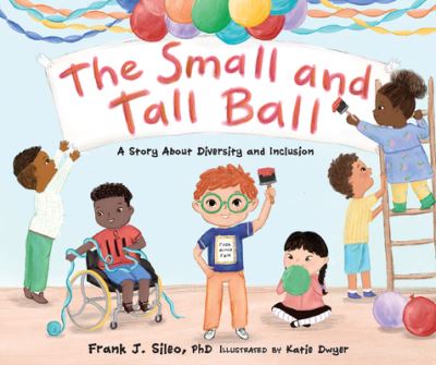 Cover for Frank J. Sileo · Small and Tall Ball (Book) (2023)