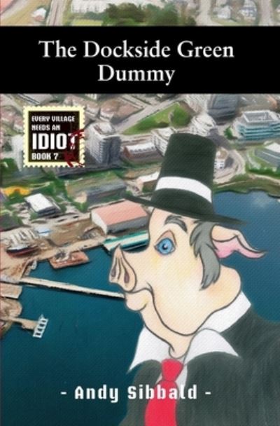 The Dockside Green Dummy - Andy Sibbald - Libros - Independently Published - 9781686397172 - 14 de agosto de 2019