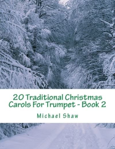 Cover for Michael Shaw · 20 Traditional Christmas Carols For Trumpet - Book 2 (Paperback Bog) (2019)