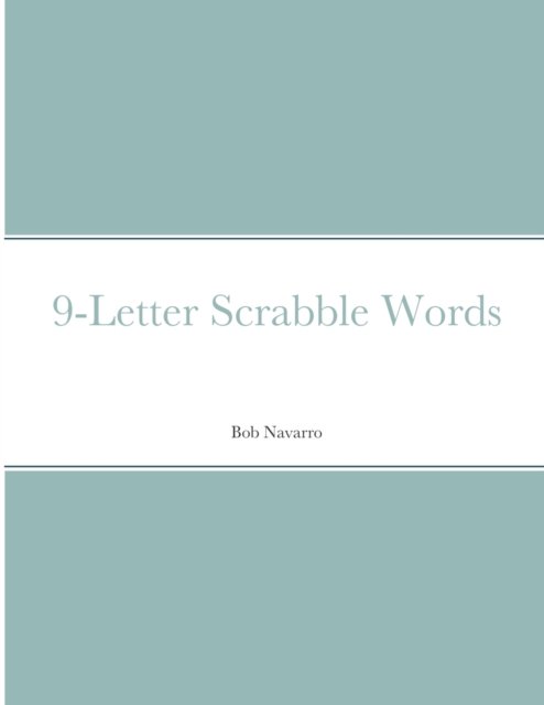 9-Letter Scrabble Words - Bob Navarro - Books - Lulu.com - 9781716160172 - February 1, 2021