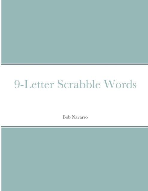 9-Letter Scrabble Words - Bob Navarro - Boeken - Lulu.com - 9781716160172 - 1 februari 2021