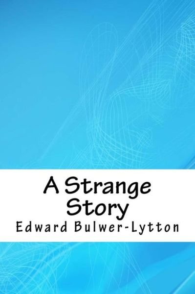 Cover for Edward Bulwer Lytton · A Strange Story (Paperback Bog) (2018)