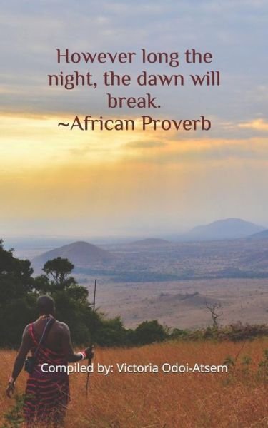Cover for Victoria Odoi-Atsem · However Long the Night, the Dawn Will Break. African Proverb (Paperback Book) (2018)