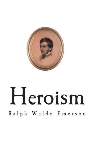 Cover for Ralph Waldo Emerson · Heroism (Paperback Book) (2018)