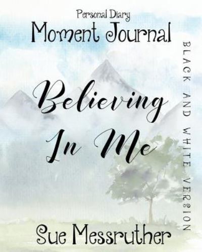 Cover for Sue Messruther · Believing in Me in Black and White (Paperback Book) (2018)