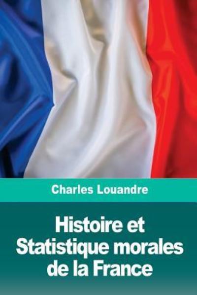 Cover for Charles Louandre · Histoire et Statistique morales de la France (Paperback Book) (2018)