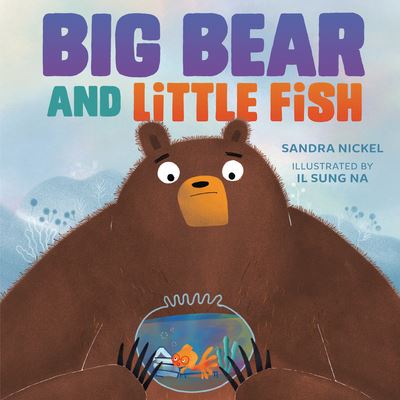 Cover for Sandra Nickel · Big Bear and Little Fish (Hardcover Book) (2022)