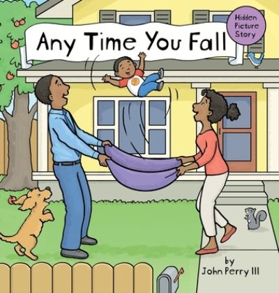 Cover for III John H Perry · Any Time You Fall (Hardcover Book) (2019)