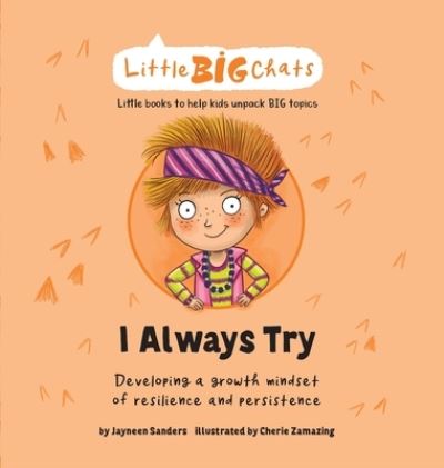 Cover for Jayneen Sanders · I Always Try: Developing a growth mindset of resilience and persistence - Little Big Chats (Gebundenes Buch) (2021)