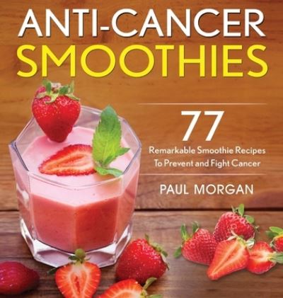 Cover for Paul Morgan · Anti-Cancer Smoothies (Hardcover Book) (2019)